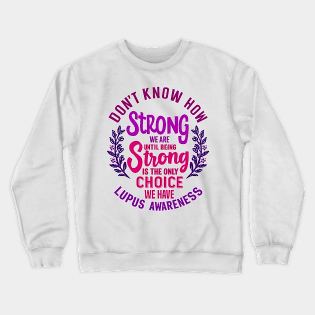 Don't Know How Strong We Are Until Being Strong Is The Only Choice We Have Crewneck Sweatshirt by mdr design